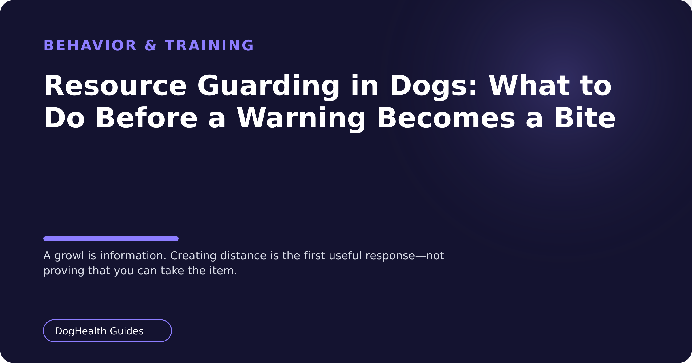 Resource Guarding in Dogs: What to Do Before a Warning Becomes a Bite — A growl is information. Creating distance is the first useful response—not proving that you can take the item.